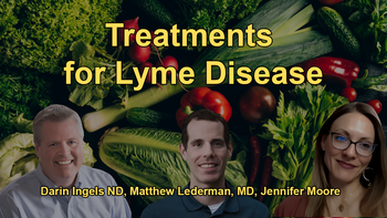 The Effectiveness of Various Treatments for Lyme Disease with Dr. Matthew Lederman, Jennifer Moore, Dr. Darin Ingels