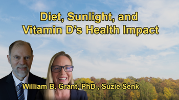 Research on Diet, Sunlight, Vitamin D, and Their Effects on Chronic Diseases with Suzie Senk, and William B. Grant