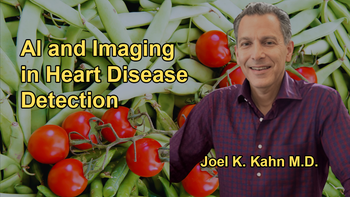 AI and Advanced Imaging in Heart Disease: A New Era of Detection and Treatment with Dr. Joel K. Kahn