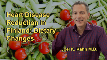 The Successful Reduction of Heart Disease in Finland Through Dietary Changes and Public Health Initiatives with Dr. Joel K. Kahn
