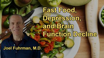 Discussion on How Fast Food and Processed Foods Contribute to Depression, Reduced Brain Function, and Impulsive Behaviors with Dr. Joel Fuhrman