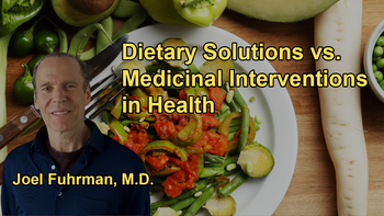 Discussion on the Preference for Dietary Solutions Over Medicinal or Chemical Interventions in Health Management with Dr. Joel Fuhrman