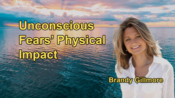 How Unconscious Fears and Emotional Patterns Can Manifest in Physical Symptoms with Brandy Gillmore
