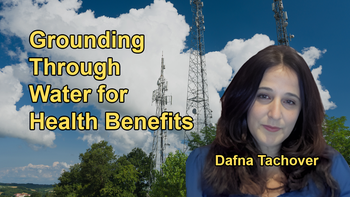 Grounding Practices, Particularly Through Water, as a Way to Remove Excess Electricity from the Body and Improve Overall Health with Dafna Tachover