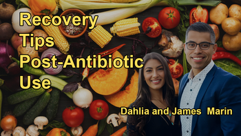 Tips on How to Recover from Antibiotics, and a Brief Explanation of IBS and SIBO with James and Dahlia Marin