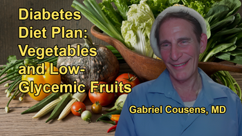 Presentation of a Diet Plan Focused on Vegetables, Sea Vegetables, Sprouts, and Low-Glycemic Fruits to Manage and Potentially Reverse Diabetes with Dr. Gabriel Cousens