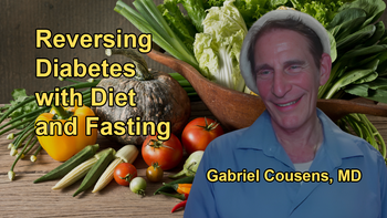 Reversing Diabetes and Cardiovascular Disease with Diet and Fasting with Dr. Gabriel Cousens