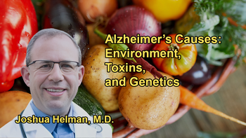 Various Causes of Alzheimer's Disease Are Explored, Including Environmental Factors, Toxins, and Genetics with Dr. Joshua Helman