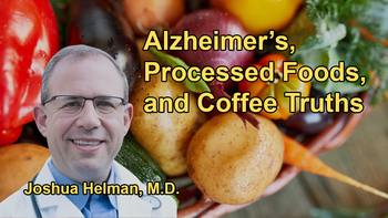 Alzheimer's, Processed Foods, and the Truth About Coffee: What You Need to Know with Dr. Joshua Helman