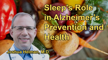 The Critical Role of Sleep in Preventing Alzheimer's Disease and Strategies for Improving Sleep with Dr. Joshua Helman