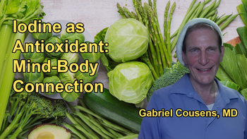 Iodine as a Powerful Antioxidant That Helps Bridge the Connection Between Body and Mind with Dr. Gabriel Cousens