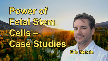 The Unseen Power of Fetal Stem Cells: Global Impact and Case Studies with Eric Merola