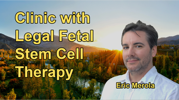 Overview of the Only Clinic in the World Where Fetal Stem Cell Therapy Is Legally Practiced, Detailing Its Operations and History with Eric Merola