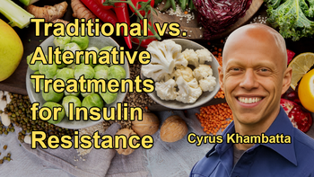 The Traditional Medical Response to Insulin Resistance, Including the Prescription of Statins, Metformin, and Low-Carb Diets, and Their Potential Drawbacks with Cyrus Khambatta