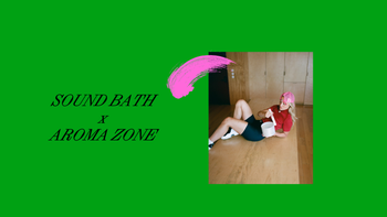 SOUND BATH x AROMA ZONE 