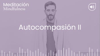 Autocompasión II. Meditación con Germán
