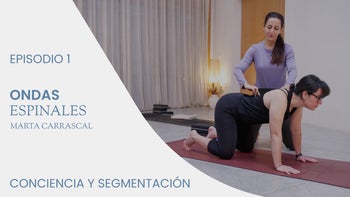 Ondas espinales para la movilidad de la espalda, con Marta Carrascal | E.1. Ondas espinales I – Conciencia y segmentación
