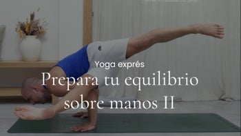 Prepara tu equilibrio sobre manos II. Hatha vinyasa con Toni