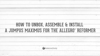 How to Unbox, Assemble & Install a Jumpus Maximus on an Allegro® Reformer