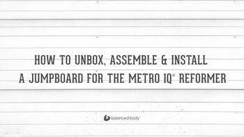 How to Unbox, Assemble & Install a Jumpboard on a Metro IQ® Reformer