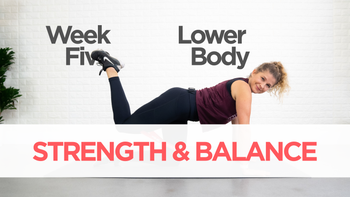 Week Five : Strength & Balance | Lower Body