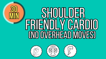 30 Minute Shoulder Friendly Cardio (No Overhead Moves)