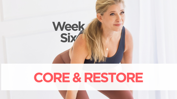 Week Six: Core & Restore