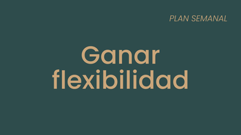 Ganar flexibilidad 