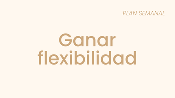 Ganar flexibilidad 