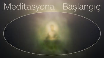 Meditasyon Nasıl Yapılır?