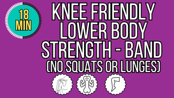 18 Minute Knee Friendly Lower Body Strength (No Squats or Lunges) with the band