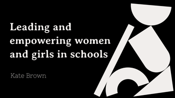 Collection: Leading and empowering women and girls in schools