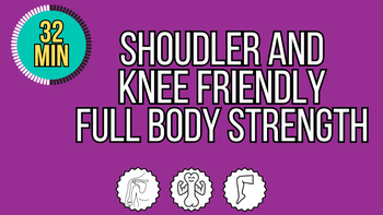 32 Minute Shoulder and Knee Friendly Full Body Strength
