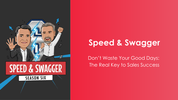 S6 |E13 Don’t Waste Your Good Days: The Real Key to Sales Success