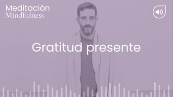Gratitud presente. Meditación con Germán