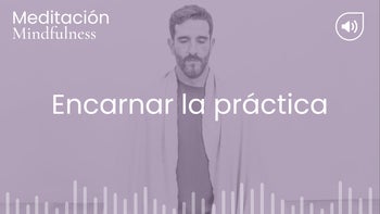 Encarnar la práctica. Meditación con Germán