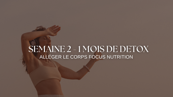 1 MOIS de DETOX - Semaine 2 : Alléger le corps 