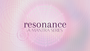 Resonance: A Mantra Series