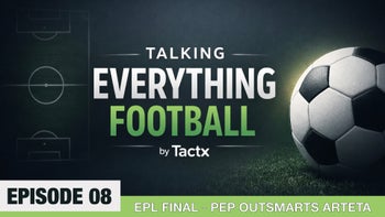 TALKING EVERYTHING FOOTBALL - EPISODE 8 - PEP OUTSMARTS ARTETA