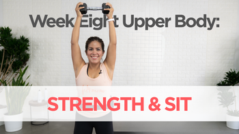 Week Eight: Strength & SIT | Upper Body
