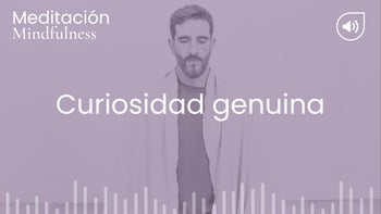 Curiosidad genuina. Meditación con Germán