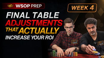 Final Table Adjustments that Increase Your ROI 