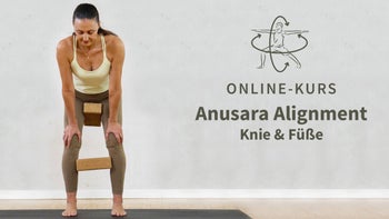 Academy: Anusara® Alignment - Knie & Füße