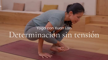 Determinación sin tensión. Vinyasa con Xuan Lan