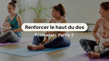 Programme Postnatal P2 #18 👩‍🍼 - Renforcer le haut du dos