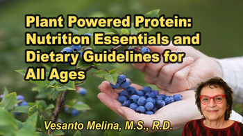 Lecture 11 - Vesanto Melina - Plant Powered Protein: Nutrition Essentials and Dietary Guidelines for All Ages. Saturday, Apr 04, 2026, 3:00 PM - 5:00 PM EDT