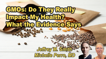 Panel 14 - GMOs: Do They Really Impact My Health? What the Evidence Says - Saturday, Apr 04, 2026, 8:15 PM - 9:30 PM EDT  Michelle Perro, M.D. - What’s Making Our Children Sick? How Industrial Food Is Causing an Epidemic of Chronic Illness, and What Parents (and Doctors) Can Do About It Michelle Perro, Jeffrey M. Smith