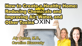 Panel  20 - How to Create a Healthy Home: Reducing Chemicals and Improving Air, Water, and Other Toxins - Sunday, Apr 05, 2026, 7:00 PM - 8:15 PM EDT Aly Cohen, M.D., Caroline Blazovsky