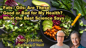 Panel 49 - Fats / Oils: Are These Good or Bad for My Health? What the Best Science Says - Thursday, Apr 09, 2026, 8:15 PM - 9:30 PM EDT  Udo Erasmus, Barbara O'Neill
