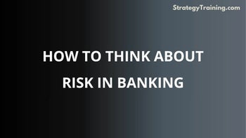 How to Think About Risk in Banking